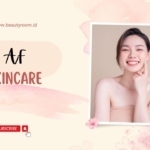 AF Skincare Apakah Sudah BPOM dan Aman Digunakan? Cek Faktanya Di Sini!