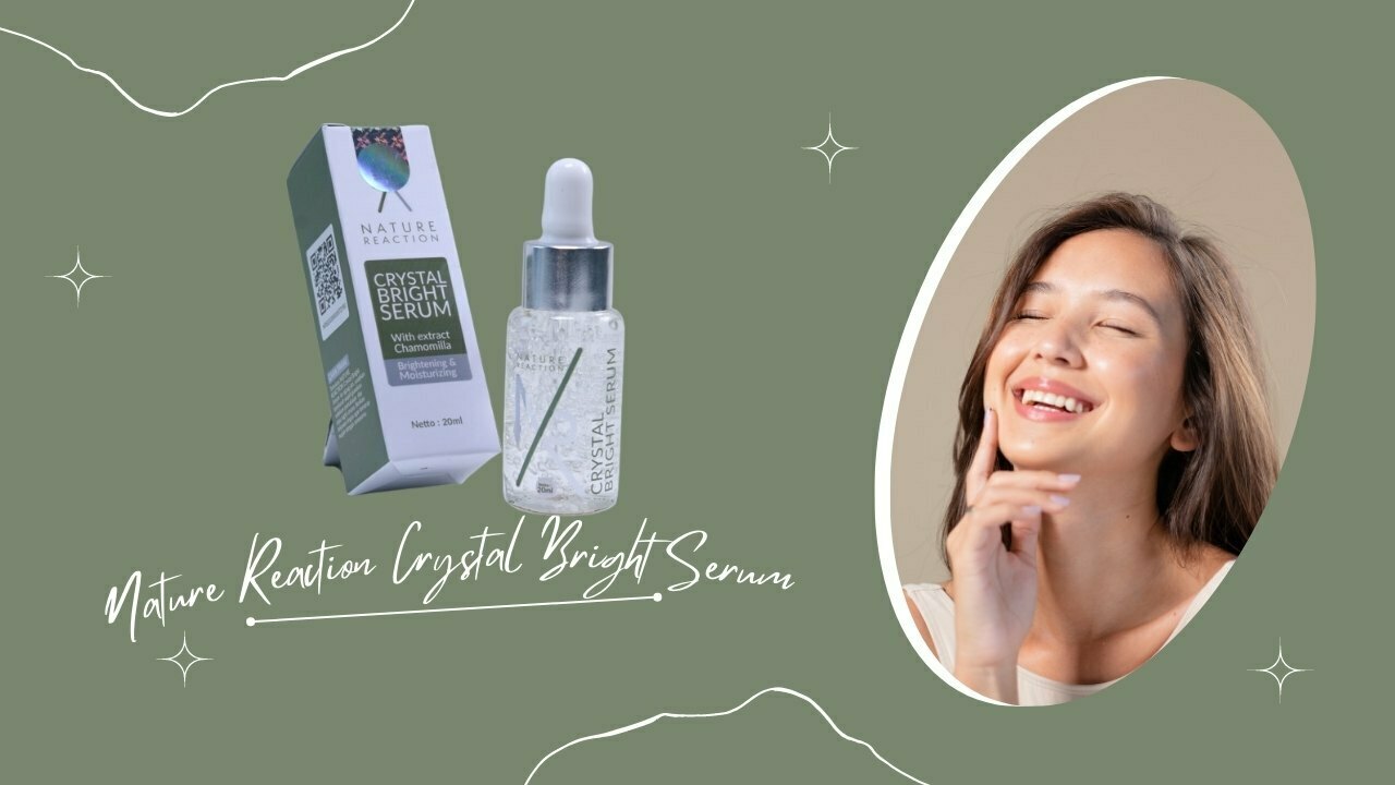 Cara Pemakaian Nature Reaction Crystal Bright Serum agar Hasil Maksimal