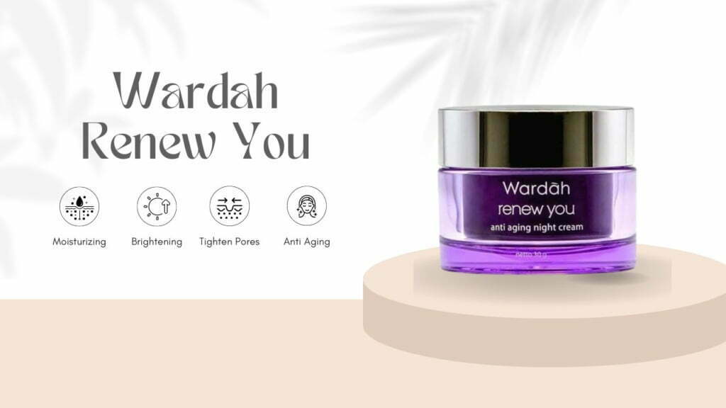 Cara Pemakaian Wardah Renew You Anti Aging Night Cream: