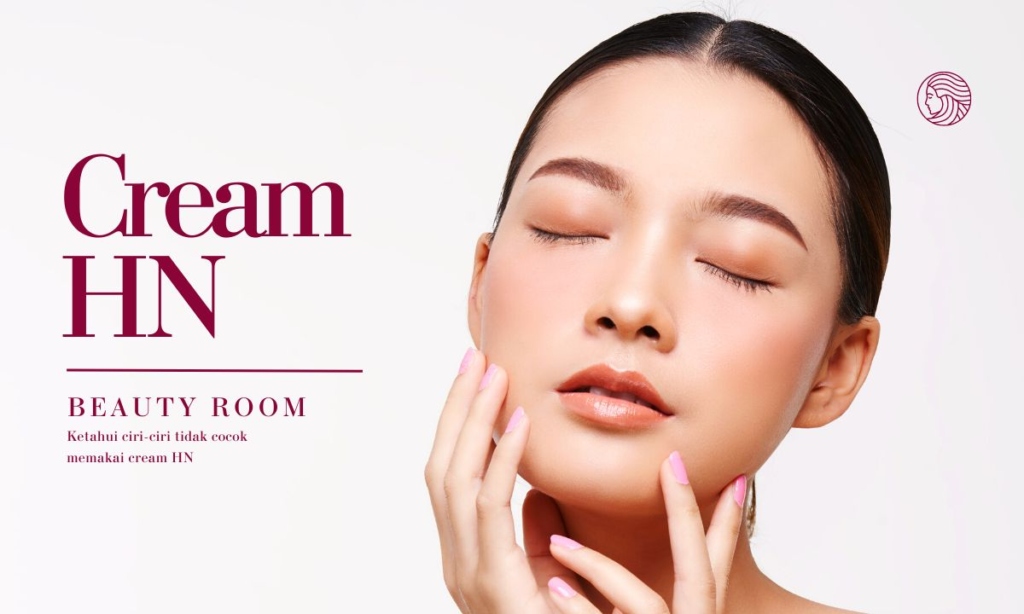 Ciri-Ciri Kulit Cocok Menggunakan Cream HN