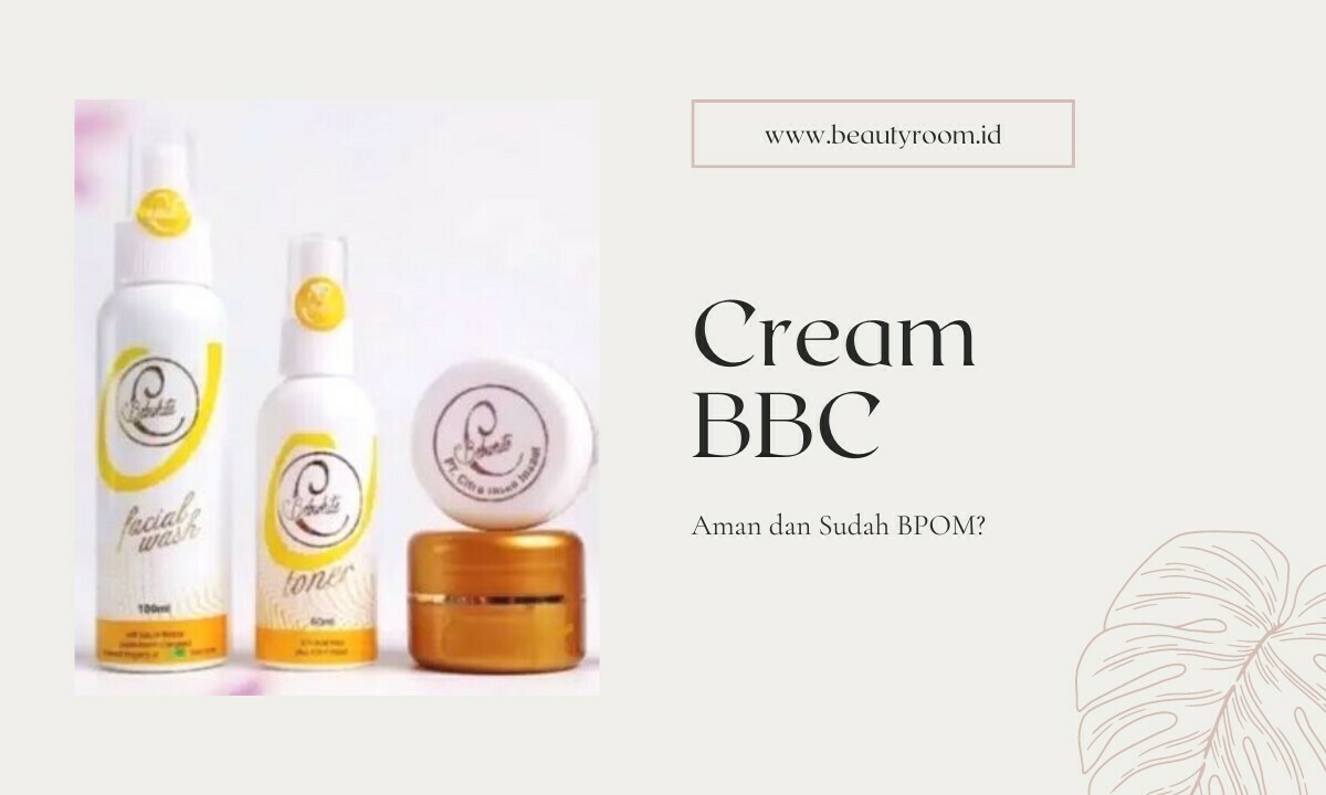 Cream BBC Apakah Sudah BPOM? Kepoin Yuk!