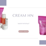 Apakah Cream HN Berbahaya