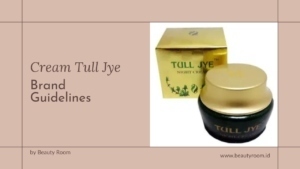 Update Terbaru! Cream Tull Jye Apakah Aman Dan Sudah BPOM?