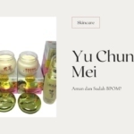 Awas! Apakah Cream Yu Chun Mei Sudah Terdaftar BPOM?