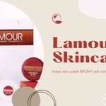 Lamour Skincare Apakah Aman dan Terdaftar Di BPOM? Ini Faktanya!