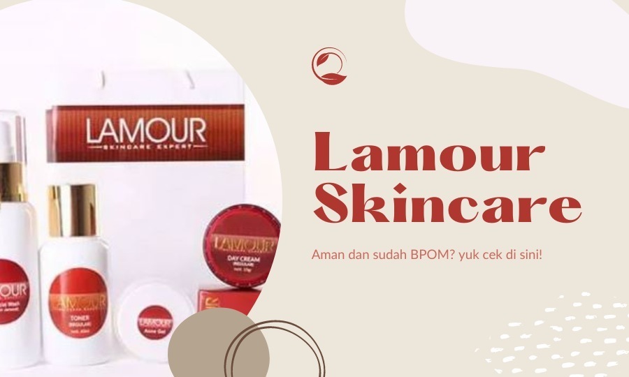 Lamour Skincare Apakah Aman dan Terdaftar Di BPOM? Ini Faktanya!