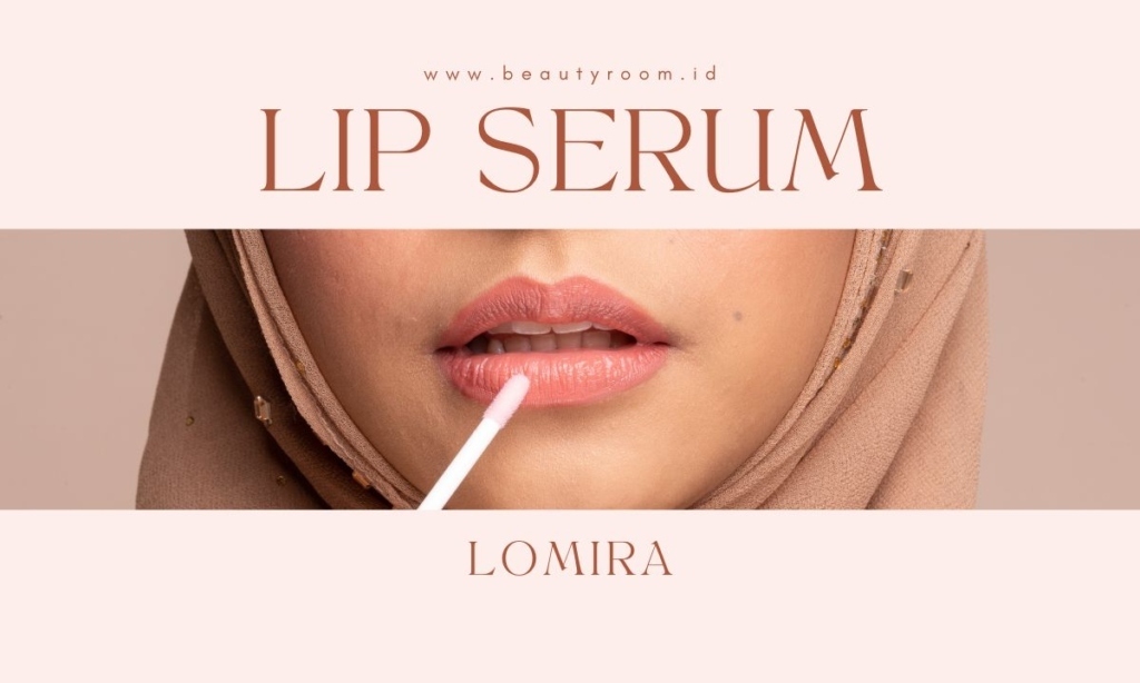 Lip Serum Lomira, Brand Lokal yang Ampuh Perbaiki Bibir Kering