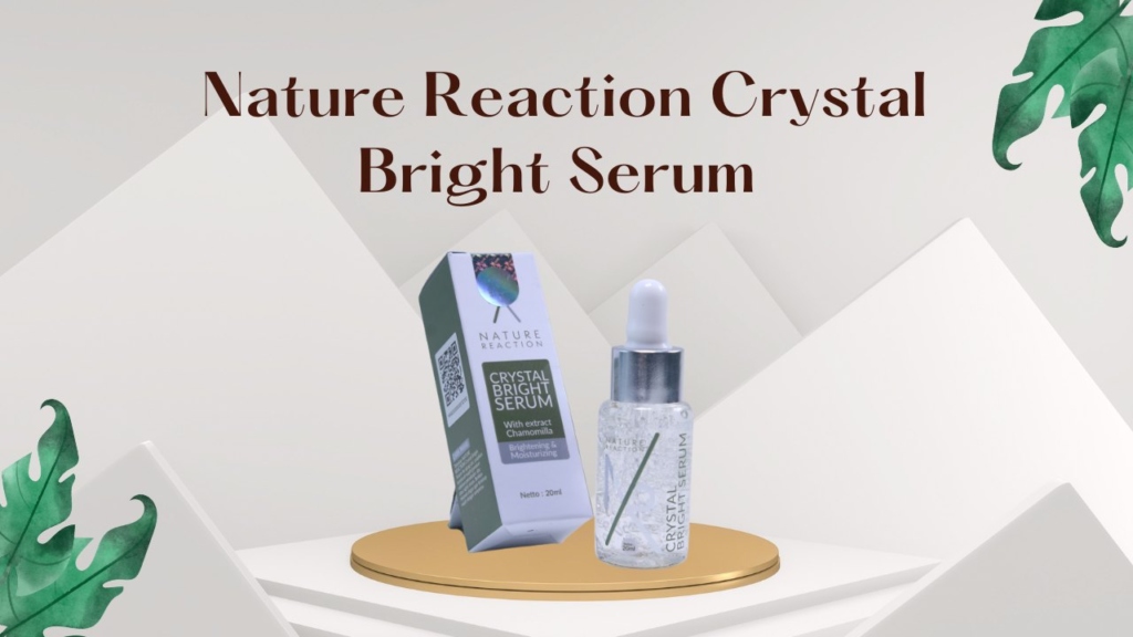 Nature Reaction Crystal Bright Serum Apakah Aman? Yuk Cek Faktanya