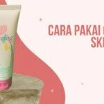 Ini Dia Cara Menggunakan Oseing Skin Care yang Benar
