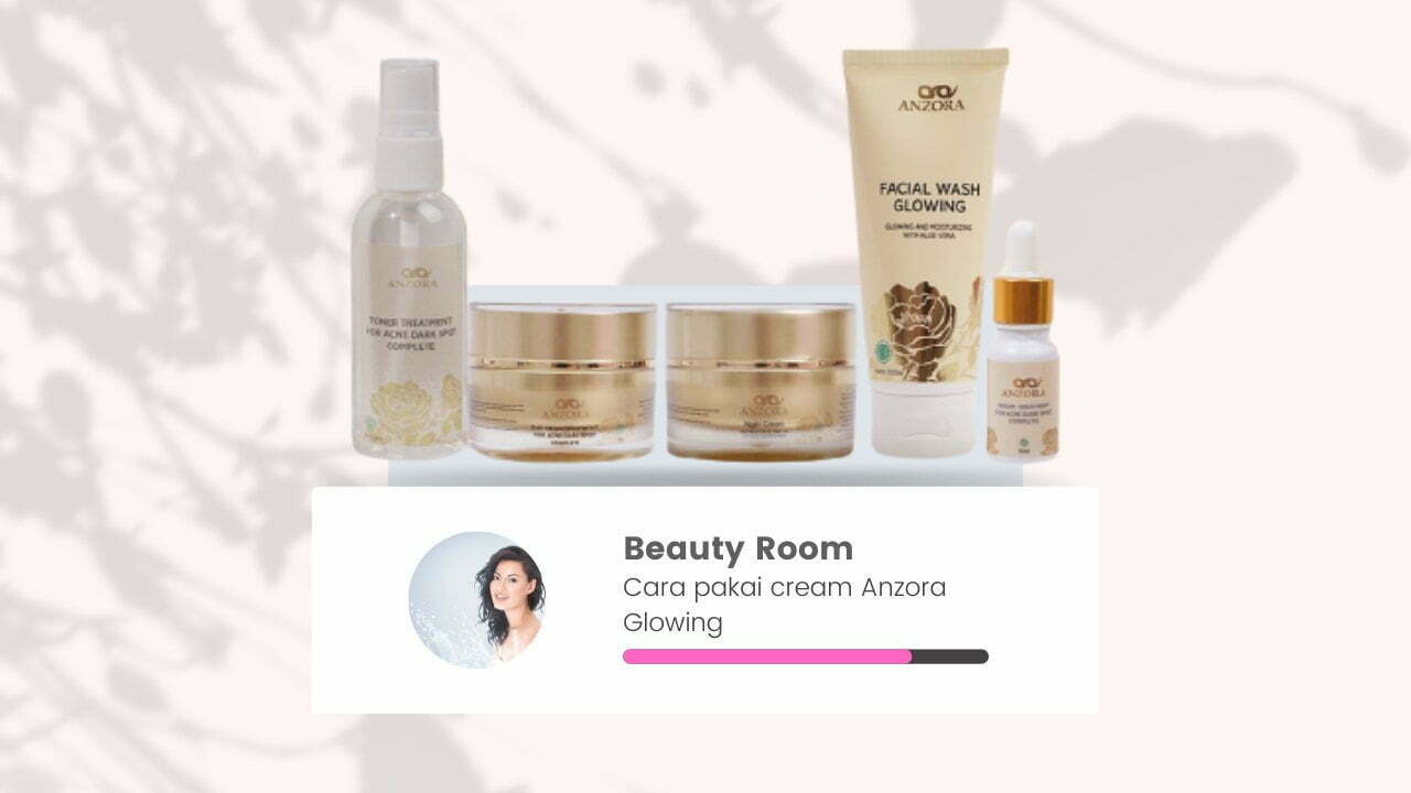 Cara Pakai Cream Anzora Glowing