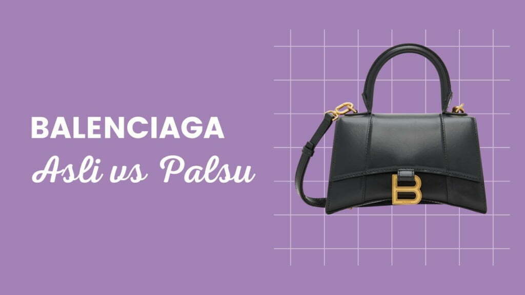 Perbedaan Tas Balenciaga Asli dan Palsu