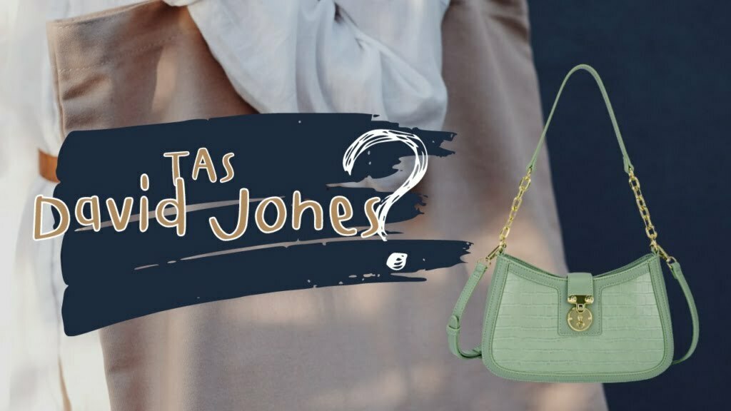 Perbedaan Tas David Jones Asli dan Palsu