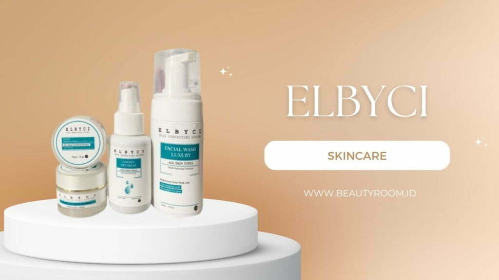 Elbyci Skincare Apakah sudah BPOM? Simak Penjelasannya