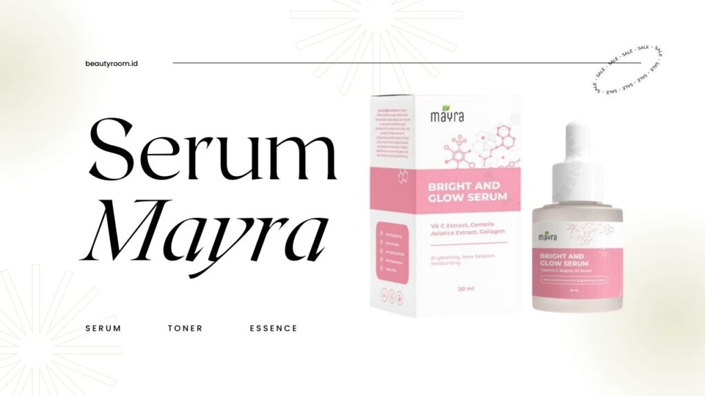 9 Manfaat Serum Mayra, Beneran Bisa Glowing? Cek Yuk!