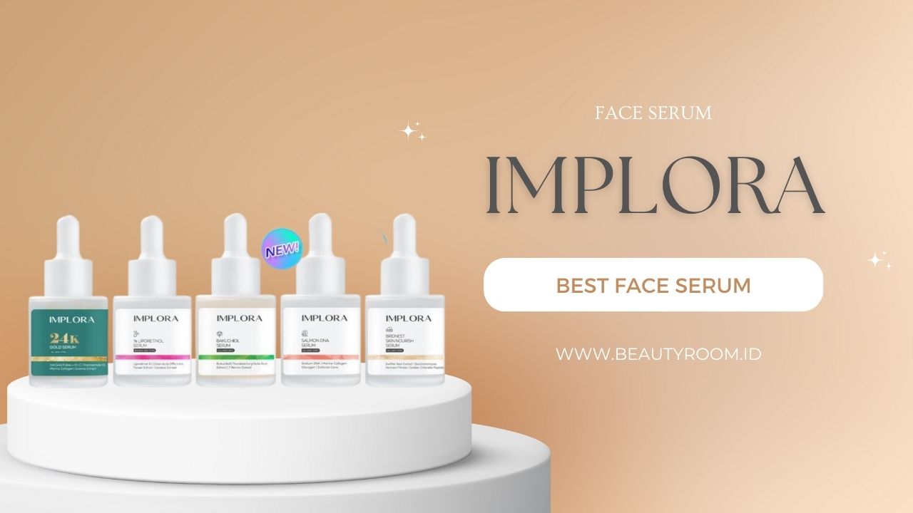 10 Varian dan Manfaat Serum Implora Beserta Kandungan hingga Harganya
